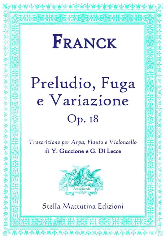 Preludio, Fuga e Variazione (op. 18). Trascrizione per arpa, flauto e violoncello - Cesar Frank - copertina