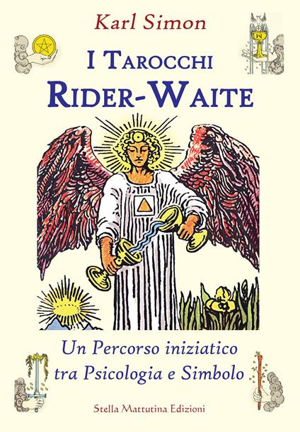 I tarocchi Rider-Waite. Un percorso iniziatico tra psicologia e simbolo - Karl Simon - copertina