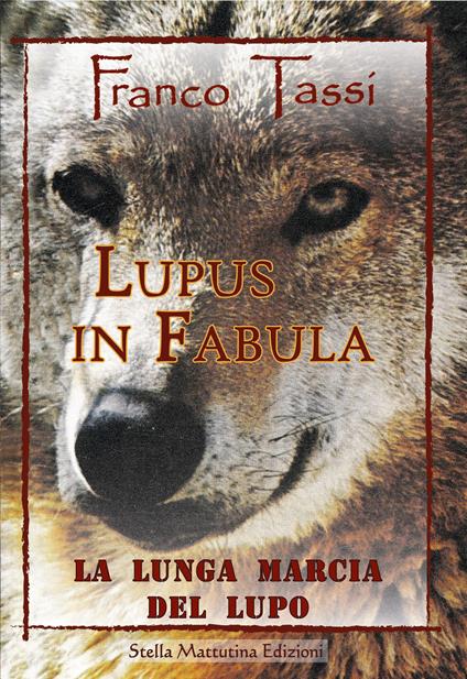 Lupus in fabula. La lunga marcia del lupo - Franco Tassi - copertina