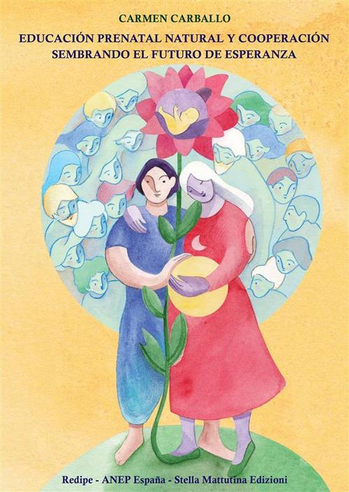 Educación prenatal natural y cooperación sembrando el futuro de esperanza - Carmen Carballo - copertina