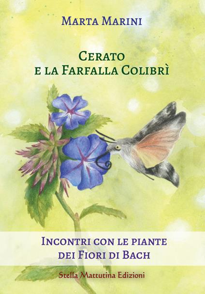 Cerato e la farfalla colibrì. Incontri con le piante dei fiori di Bach - Marta Marini - copertina