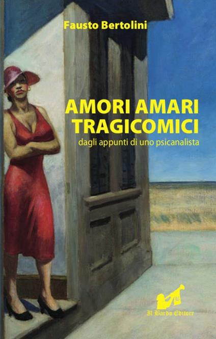 Amori amari tragicomici dagli appunti di uno psicanalista - Fausto Bertolini - copertina