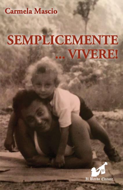 Semplicemente... vivere! - Carmela Mascio - copertina