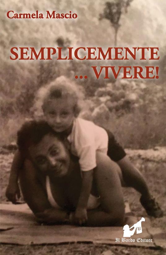 Semplicemente... vivere! - Carmela Mascio - copertina