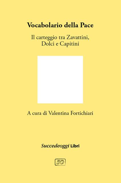 Vocabolario della pace. Il carteggio tra Cesare Zavattini, Aldo Capitini e Danilo Dolci - copertina