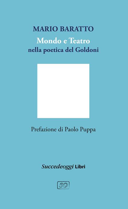 Mondo e teatro nella poetica di Goldoni - Mario Baratto - copertina