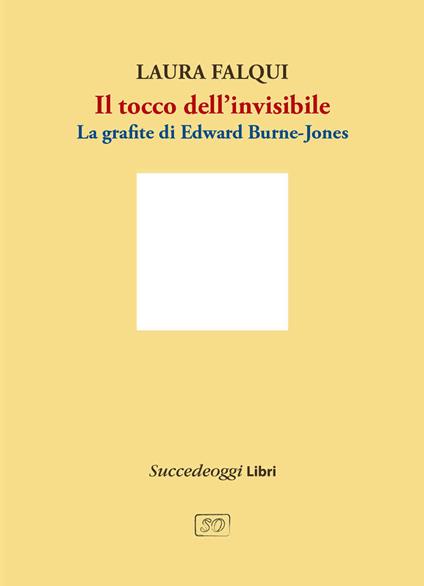 Il tocco dell'invisibile. La grafite di Edward Burne-Jones - Laura Falqui - copertina