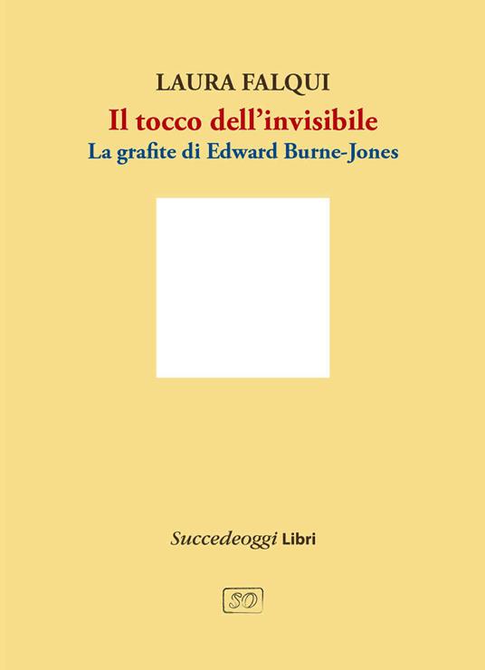 Il tocco dell'invisibile. La grafite di Edward Burne-Jones - Laura Falqui - copertina