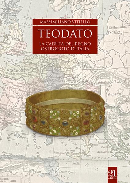Teodato. La caduta del regno ostrogoto d'Italia - Massimiliano Vitiello - copertina