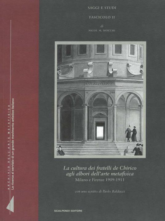 La cultura dei fratelli de Chirico agli albori dell'arte metafisica. Milano e Firenze 1909-1911 - Nicol M. Mocchi - copertina