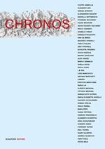 Chronos. Una riflessione sul tempo di quarantasei artisti contemporanei. Ediz. illustrata