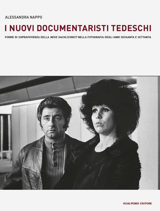 I nuovi documentaristi tedeschi. Forme di sopravvivenza della «Neue Sachlichkeit» nella fotografia degli anni Sessanta e Settanta - Alessandra Nappo - copertina