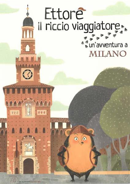 Ettore il riccio viaggiatore. Un'avventura a Milano - Camilla Anselmi - copertina