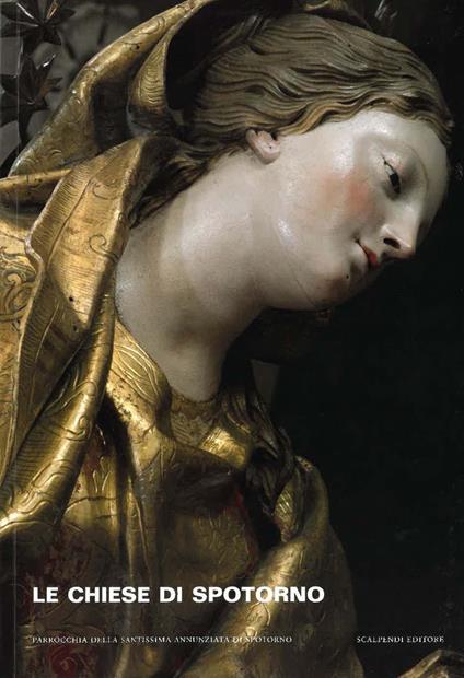 Le chiese di Spotorno. La parrocchiale della Santissima Annunziata e gli oratori di Santa Caterina e della Santissima Annunziata - copertina