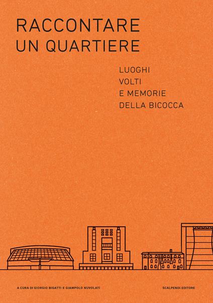 Raccontare un quartiere. Luoghi volti e memorie della Bicocca - copertina