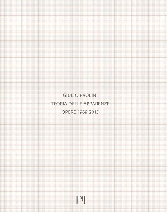 Giulio Paolini. Teoria delle apparenze. Opere 1969-2015. Catalogo della mostra (Milano, 15 gennaio-14 aprile 2018). Ediz. italiana e inglese - copertina