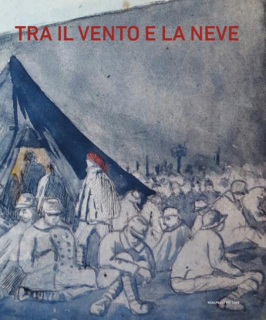 Tra il vento e la neve. Prigionieri italiani nella grande guerra. Catalogo della mostra (Pavia, 21 ottobre 2018-27 gennaio 2019) - copertina