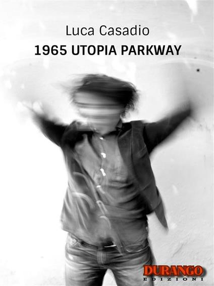 1965 Utopia Parkway - Luca Casadio,Antonella Passani - ebook