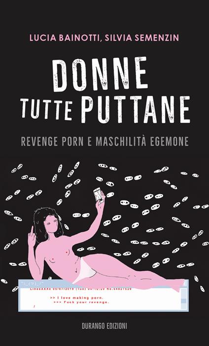 Donne tutte puttane. Revenge porn e maschilità egemone - Lucia Bainotti,Silvia Semenzin - copertina