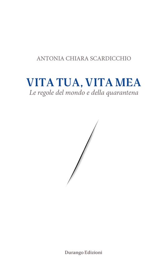 Vita tua, vita mea. La regola del mondo e della quarantena - Antonia Chiara Scardicchio - copertina