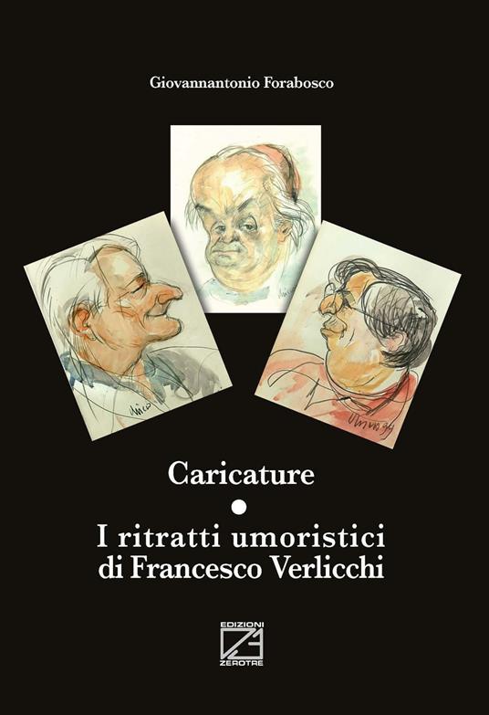 Caricature. I ritratti umoristici di Francesco Verlicchi - Giovannantonio Forabosco - copertina