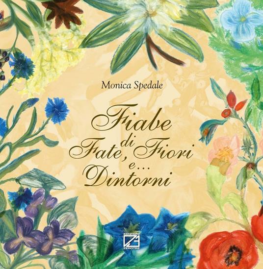 Fiabe di fate, fiori e... dintorni - Monica Spedale - copertina