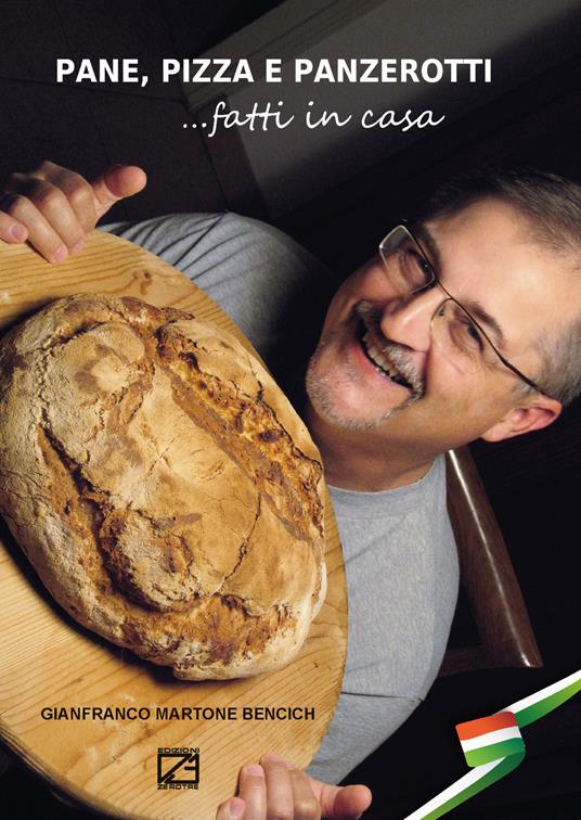 Pane, pizza e panzerotti... fatti in casa - Gianfranco Martone Bencich - copertina