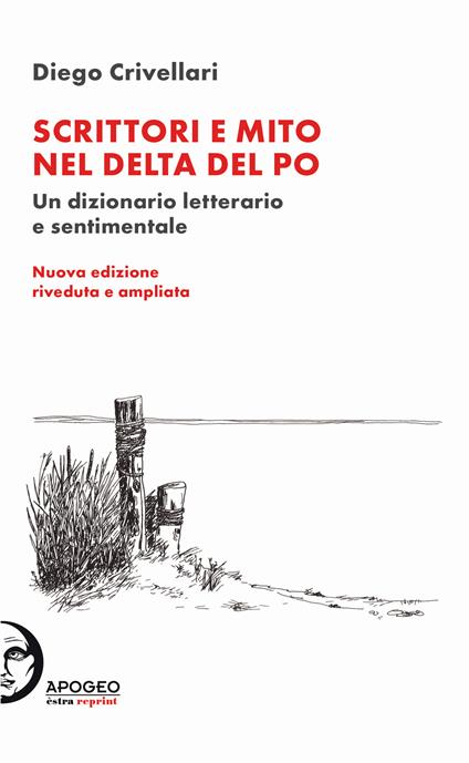 Scrittori e mito nel delta del Po. Un dizionario letterario e sentimentale - Diego Crivellari - copertina