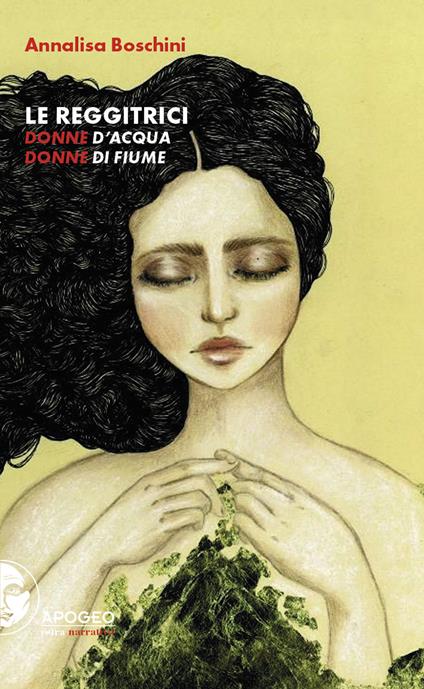 Le reggitrici. Donne d'acqua, donne di fiume. Nuova ediz. - Annalisa Boschini - copertina