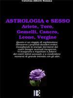 Astrologia e sesso. Ariete, Toro, Gemelli, Cancro, Leone, Vergine