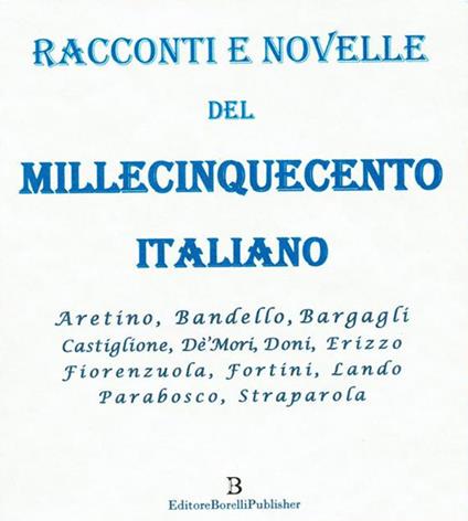 Racconti e novelle del millecinquecento italiano - Autori vari - ebook