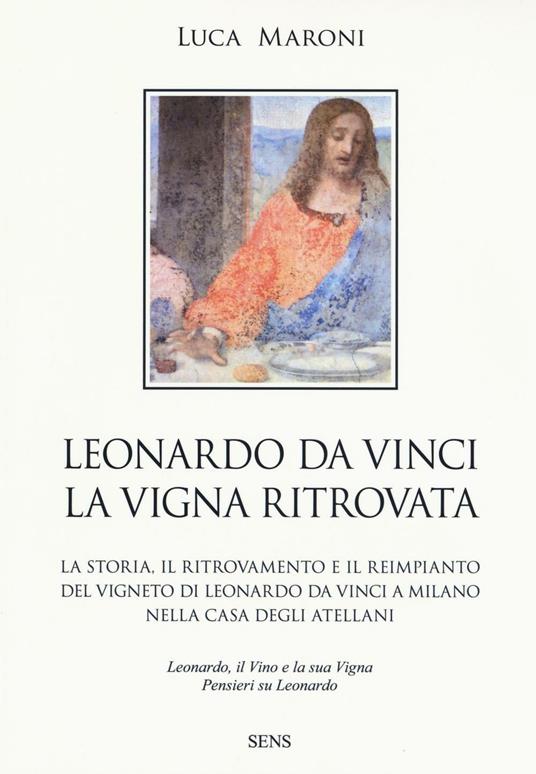 Leonardo da Vinci. La vigna ritrovata - Luca Maroni - copertina