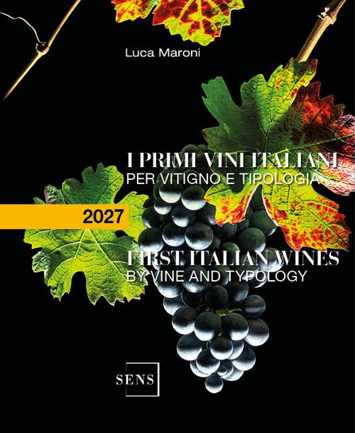I primi vini italiani per vitigno e tipologia 2027. Ediz. italiana e inglese - Luca Maroni - copertina