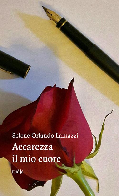 Accarezza il mio cuore - Selene Orlando Lamazzi - copertina