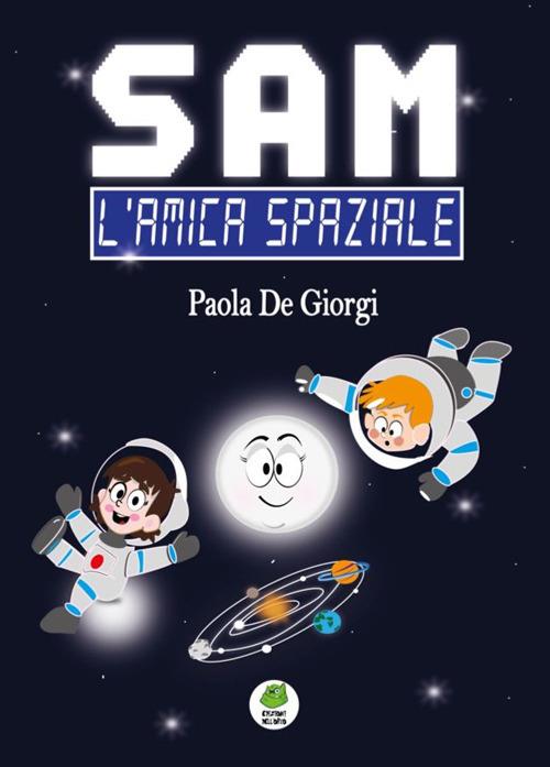 Sam. L'amica spaziale - Paola De Giorgi - copertina