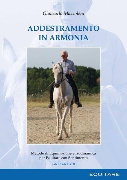 Addestramento in armonia. Metodo di equimozione e isodinamica per equitare con sentimento - Giancarlo Mazzoleni - copertina