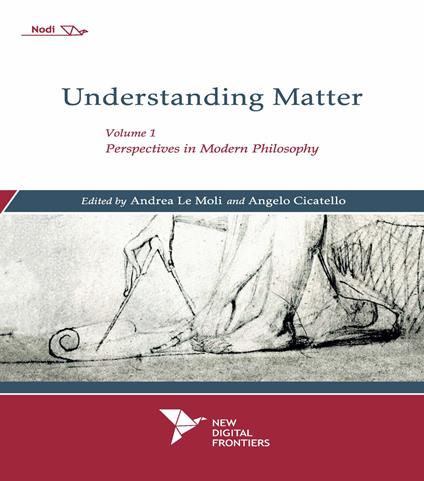 Understanding matter. Vol. 1: Perspectives in modern philosophy. - copertina