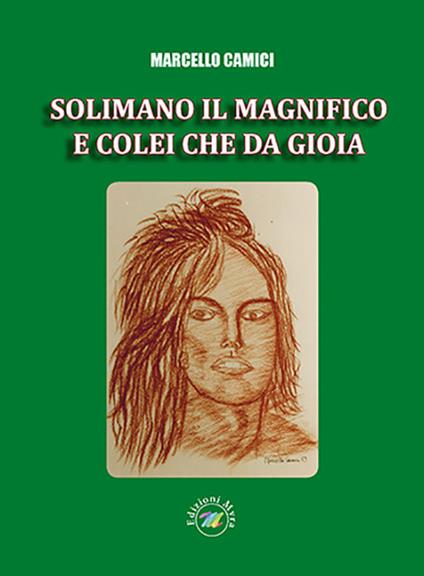 Solimano il magnifico e colei che da gioia - Marcello Camici - copertina