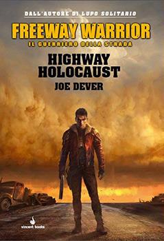 Highway holocaust. Freeway Warrior il guerriero della strada. Vol. 1 - Joe Dever - copertina