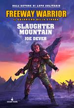 Slaughter Mountain. Freeway Warrior il guerriero della strada. Vol. 2