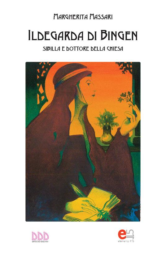 Ildegarda di Bingen. Sibilla e dottore della chiesa - Margherita Massari - ebook