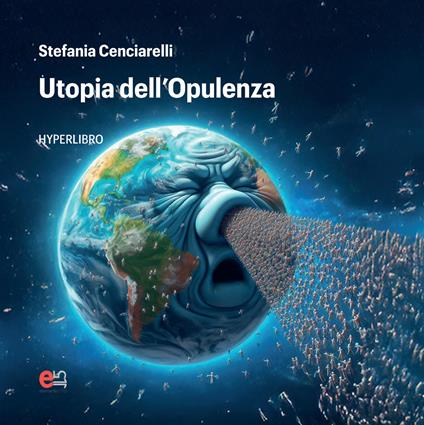 Utopia dell'opulenza. Hyperlibro. Ediz. illustrata - Stefania Cenciarelli - copertina