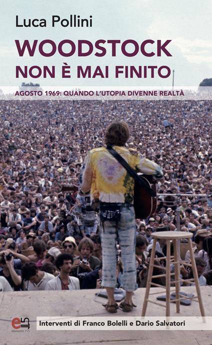 Woodstock non è mai finito. Agosto 1969: quando l'utopia divenne realtà - Luca Pollini - copertina