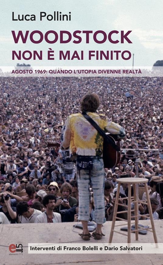 Woodstock non è mai finito. Agosto 1969: quando l'utopia divenne realtà - Luca Pollini - copertina