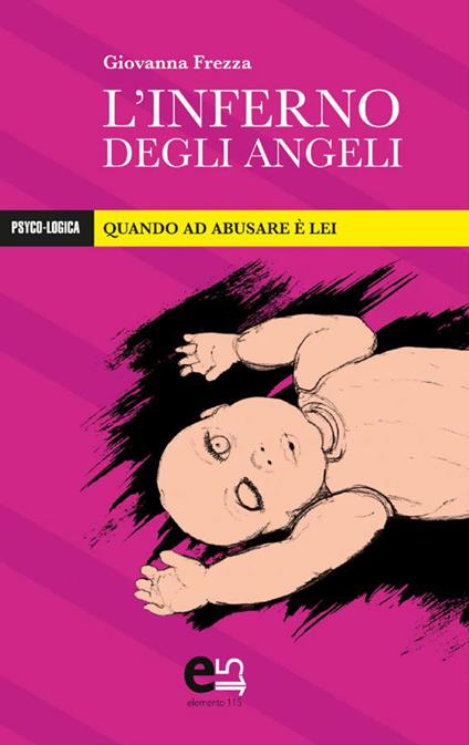 L' inferno degli angeli. Quando ad abusare è lei - Giovanna Frezza - ebook