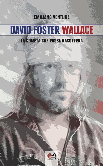 David Foster Wallace. La cometa che passa rasoterra - Emiliano Ventura - ebook