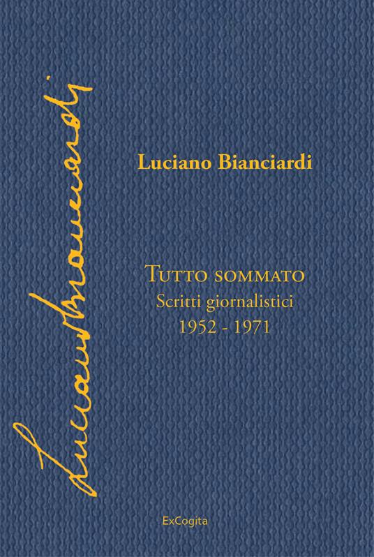 Tutto sommato. Scritti giornalistici 1952-1971 - Luciano Bianciardi - copertina