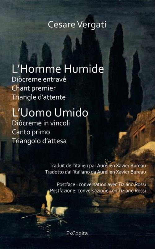 L'homme humide. Diòcreme entravé. Triangle d'attente: Chant premier - Cesare Vergati - copertina