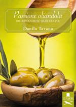 Passione oliandola. 100 domande su olio e olivo