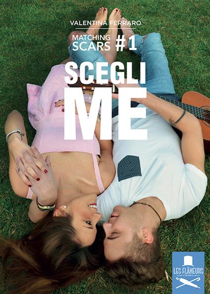 Scegli me. Matching Scars. Vol. 1 - Valentina Ferraro - copertina